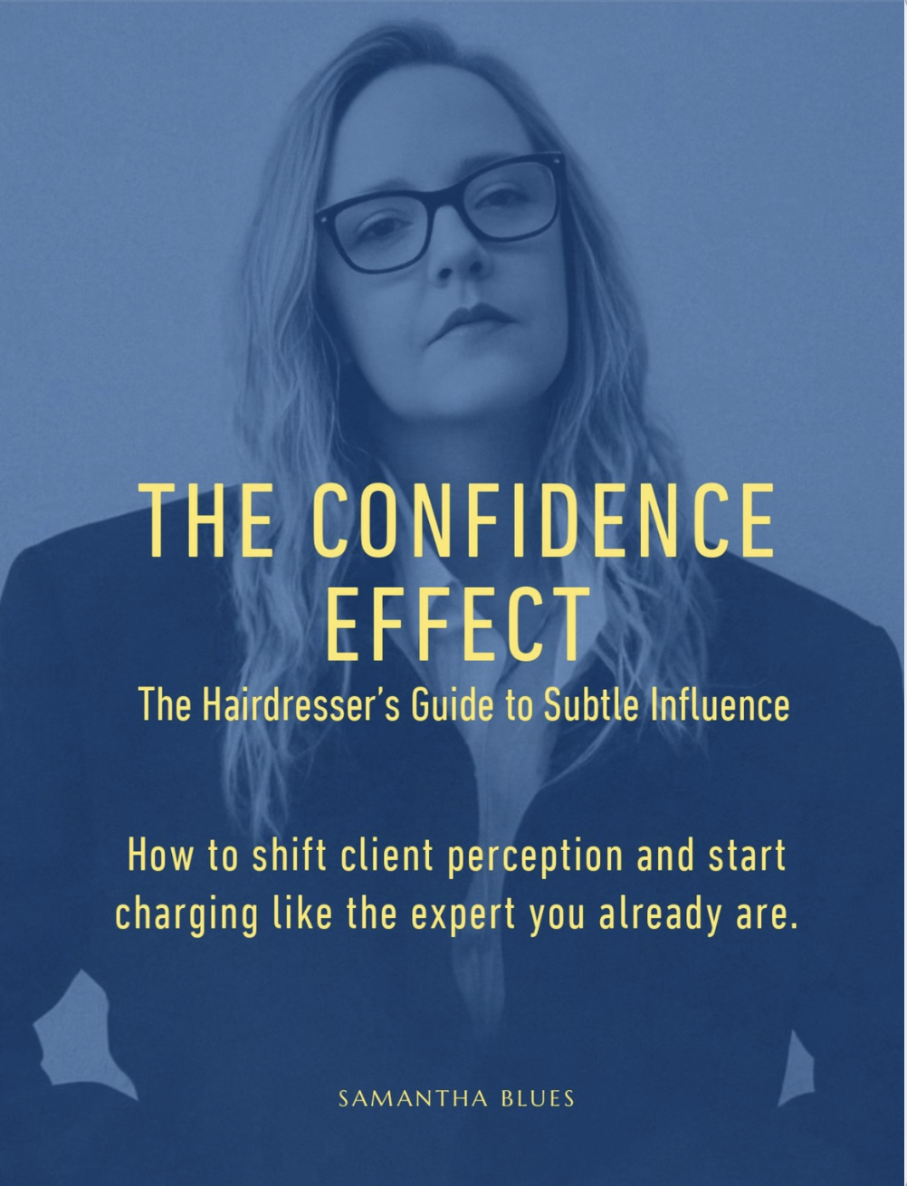 The Confidence Effect — The Hairdresser's Guide to Subtle Influence by Samantha Blues